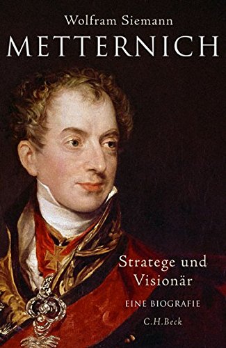  - Metternich: Stratege und Visionär