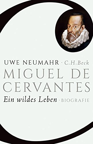 - Miguel de Cervantes: Ein wildes Leben