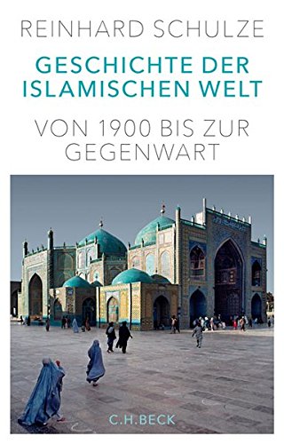 - Geschichte der Islamischen Welt: Von 1900 bis zur Gegenwart