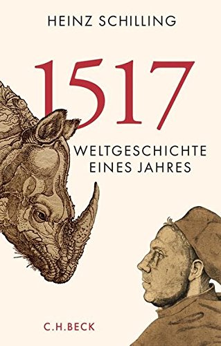 Schilling, Heinz - 1517: Weltgeschichte eines Jahres