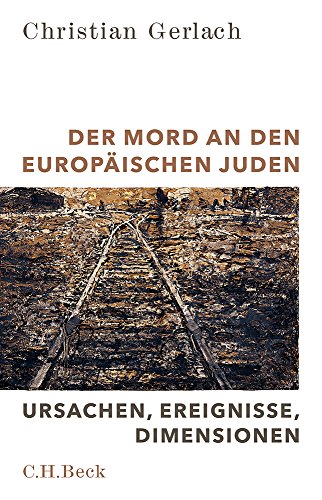 Gerlach, Christian - Der Mord an den europäischen Juden: Ursachen, Ereignisse, Dimensionen