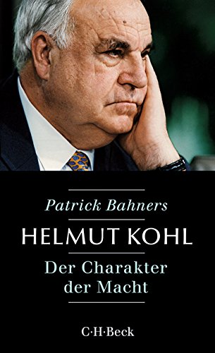 Bahners, Patrick - Helmut Kohl: Der Charakter der Macht