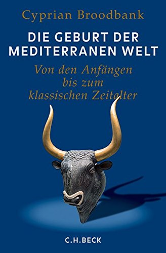 - Die Geburt der mediterranen Welt: Von den Anfängen bis zum klassischen Zeitalter