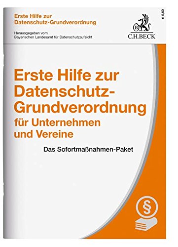 - Erste Hilfe zur Datenschutz-Grundverordnung für Unternehmen und Vereine: Das Sofortmaßnahmen-Paket