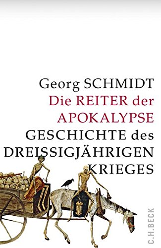 Schmidt, Georg - Die Reiter der Apokalypse: Geschichte des Dreißigjährigen Krieges