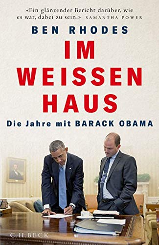 Rhodes, Ben - Im Weißen Haus: Die Jahre mit Barack Obama