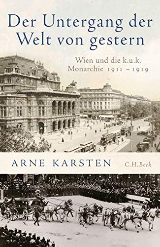 - Der Untergang der Welt von gestern: Wien und die k.u.k. Monarchie 1911-1919
