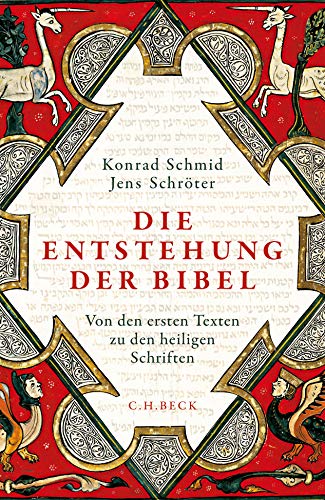 Schmid, Konrad - Die Entstehung der Bibel: Von den ersten Texten zu den heiligen Schriften