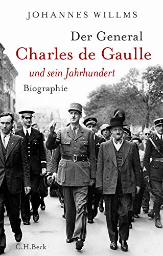 Wilms, Johannes - Der General - Charles de Gaulle und sein Jahrhundert