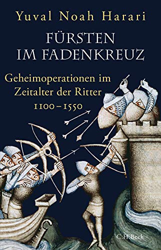 Harari, Yuval Noah - Fürsten im Fadenkreuz: Geheimoperationen im Zeitalter der Ritter 1100-1550