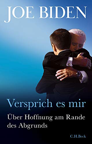 Biden, Joe - Versprich es mir - Über Hoffnung am Rande des Abgrunds