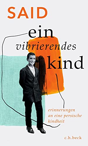 Said - Ein vibrierendes Kind - Erinnerungen an eine persische Kindheit