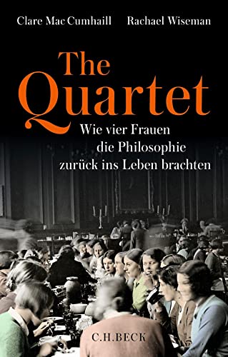 Mac Cumhaill, Clare - The Quartet - Wie vier Frauen die Philosophie zurück ins Leben brachten