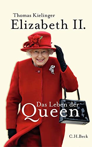 Kielinger, Thomas - Elizabeth II. - Das Leben der Queen