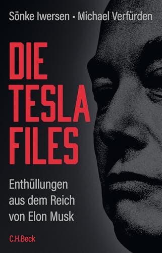Iwersen, Sönke & Verfürden, Michael - Die Tesla-Files - Enthüllungen aus dem Reich von Elon Musk