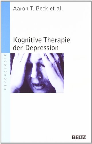 - Kognitive Therapie der Depression (Beltz Taschenbuch / Psychologie)