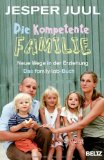  - Was Familien trägt: Werte in Erziehung und Partnerschaft. Ein Orientierungsbuch