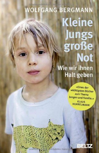  - Kleine Jungs - große Not: Wie wir ihnen Halt geben (Beltz Taschenbuch / Ratgeber)