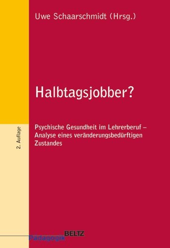  - Halbtagsjobber?: Psychische Gesundheit im Lehrerberuf - Analyse eines veränderungsbedürftigen Zustandes