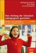 - Den Anfang der Schulzeit pädagogisch gestalten: Studien- und Arbeitsbuch für den Anfangsunterricht (Reihe Pädagogik)