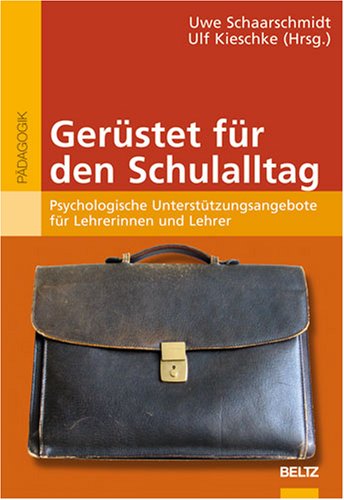 - Gerüstet für den Schulalltag: Psychologische Unterstützungsangebote für Lehrerinnen und Lehrer (Reihe Pädagogik)