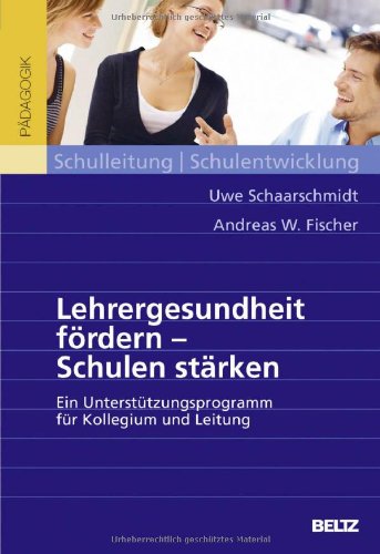 - Lehrergesundheit fördern - Schulen stärken: Ein Unterstützungsprogramm für Kollegium und Leitung. Mit Online-Materialien