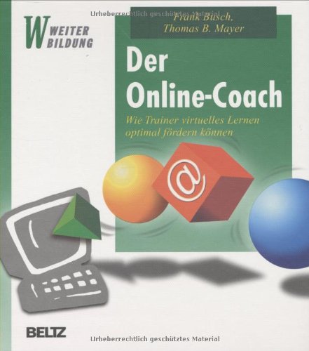Busch, Frank / Mayer, Thomas B. - Der Online-Coach: Wie Trainer virtuelles Lernen optimal fördern können