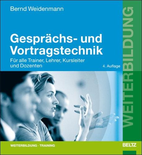 - Gesprächs- und Vortragstechnik: Für alle Trainer, Lehrer, Kursleiter und Dozenten (Beltz Weiterbildung)
