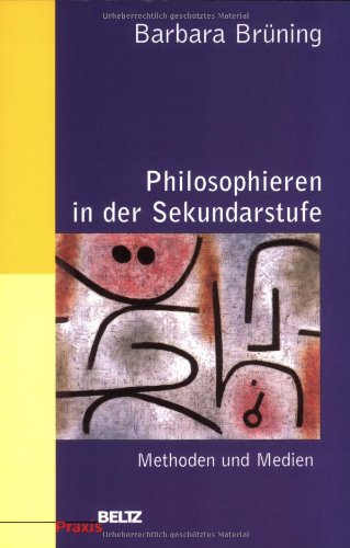 - Philosophieren in der Sekundarstufe: Methoden und Medien