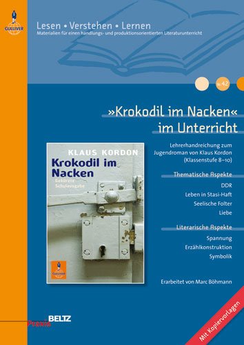 - »Krokodil im Nacken« im Unterricht: Lehrerhandreichung zum Jugendroman von Klaus Kordon (Klassenstufe 8-10, mit Kopiervorlagen) (Beltz Praxis / Lesen - Verstehen - Lernen)