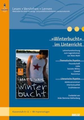- »Winterbucht« im Unterricht: Lehrerhandreichung zum Jugendroman von Mats Wahl (Klassenstufe 8-11, mit Kopiervorlagen) (Beltz Praxis / Lesen - Verstehen - Lernen)