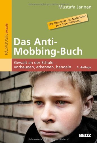 - Das Anti-Mobbing-Buch: Gewalt an der Schule - vorbeugen, erkennen, handeln