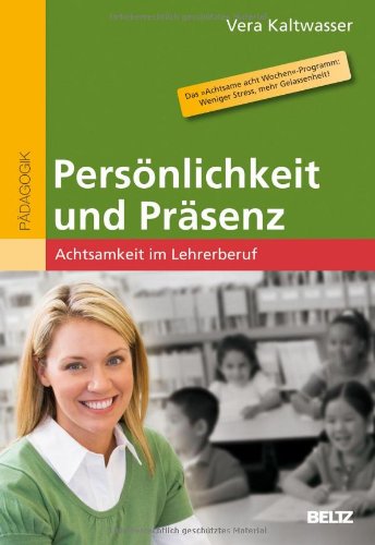  - Persönlichkeit und Präsenz: Achtsamkeit im Lehrerberuf