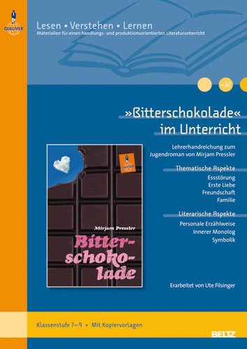 - »Bitterschokolade« im Unterricht: Lehrerhandreichung zum Jugendroman von Mirjam Pressler (Klassenstufe 7-9, mit Kopiervorlagen): Lehrerhandreichung ... (Beltz Praxis / Lesen - Verstehen - Lernen)