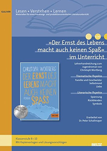 - »Der Ernst des Lebens macht auch keinen Spaß« im Unterricht: Lehrerhandreichung zum Jugendroman von Christoph Wortberg (Klassenstufe 8-10, mit Kopiervorlagen)