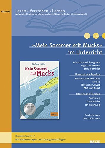 - »Mein Sommer mit Mucks« im Unterricht: Lehrerhandreichung zum Jugendroman von Stefanie Höfler (Klassenstufe 5–7, mit Kopiervorlagen)
