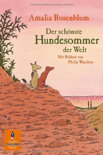  - Der schönste Hundesommer der Welt: Roman (Gulliver)