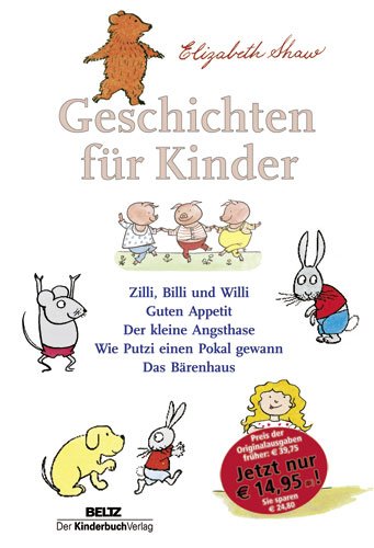  - Geschichten für Kinder: Zilli, Billi und Willi - Guten Appetit - Der kleine Angsthase - Wie Putzi einen Pokal gewann - Das Bärenhaus