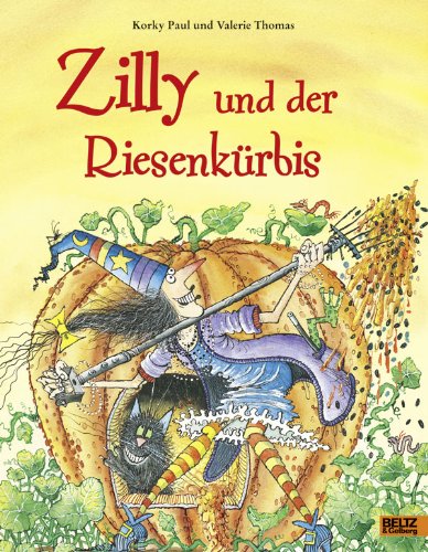  - Zilly und der Riesenkürbis: Vierfarbiges Bilderbuch