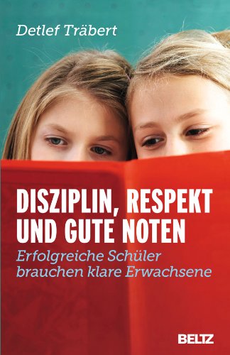 - Disziplin, Respekt und gute Noten: Erfolgreiche Schüler brauchen klare Erwachsene