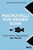 - Der kleine Machiavelli: Handbuch der Macht für den alltäglichen Gebrauch