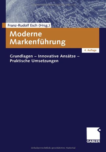- Moderne Markenführung: Grundlagen - Innovative Ansätze - Praktische Umsetzungen