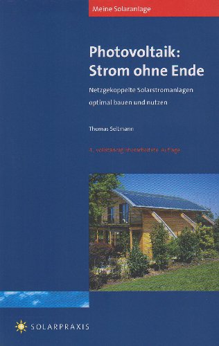  - Meine Solaranlage - Photovoltaik: Strom ohne Ende: Netzgekoppelte Solarstromanlagen optimal bauen und nutzen