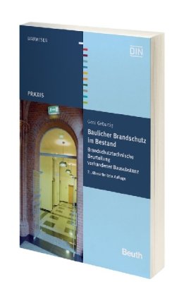 - Baulicher Brandschutz im Bestand: Brandschutztechnische Beurteilung vorhandener Bausubstanz