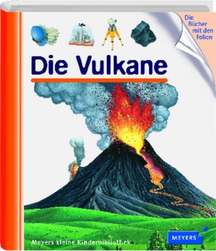  - Die Vulkane: Meyers kleine Kinderbibliothek