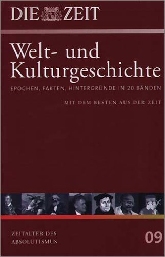 - Die ZEIT-Welt- und Kulturgeschichte in 20 Bänden. 09. Zeitalter des Absolutismus