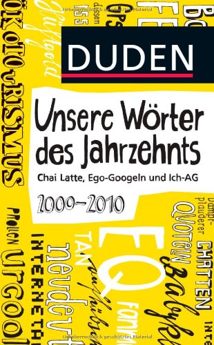 - Duden - Unsere Wörter des Jahrzehnts: 2000 bis 2010 - Chai Latte, Ego-Googeln und Ich-AG