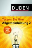  - Duden Allgemeinbildung. Testen Sie Ihre Allgemeinbildung!