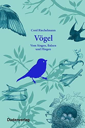 Riechelmann, Cord - Vögel: Vom Singen, Balzen und Fliegen (Sprach-Infotainment)