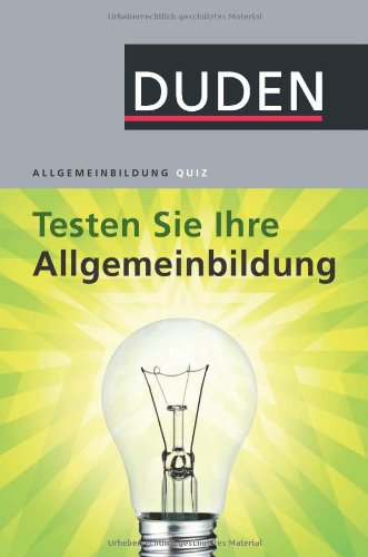  - Duden Allgemeinbildung. Testen Sie Ihre Allgemeinbildung!